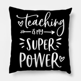 Teacher  Teaching Is My Super Power   Teacher Pillow