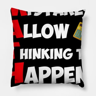 Mistakes Allow Thinking to Happen - Math Teacher T-Shirt Pillow