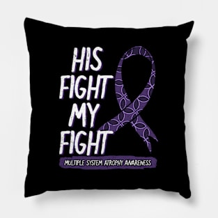 His Fight Is My Fight Multiple System Atrophy Msa Supporters Pillow