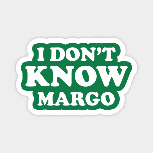 I dont know Margo - Christmas Vacation quote Todd and Margo Magnet