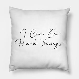 I Can Do Hard Things - Inspiring and Motivational Quotes Pillow