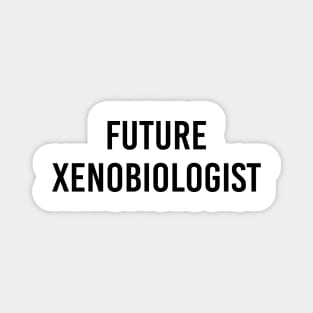 Future Xenobiologist (White) Magnet