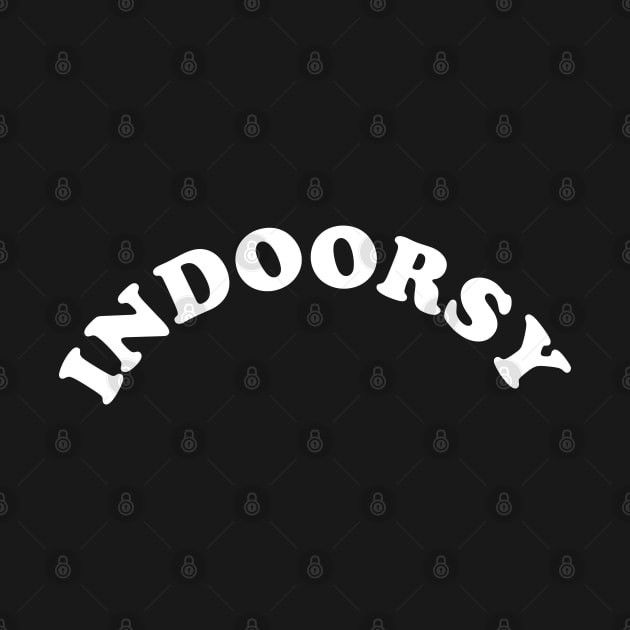 Indoorsy by PopCultureShirts