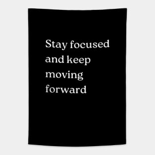 "Stay focused and keep moving forward" Tapestry