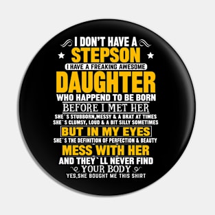 I Don’t Have A Stepson  I Have A Freaking Awesome Daughter Pin