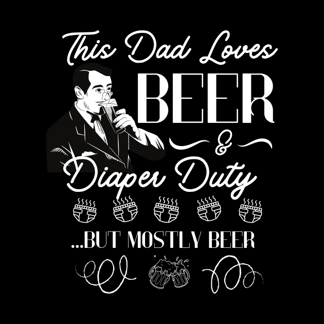 This Dad Loves Beer and Diaper Duty Funny Dad Gift for father present by Snoe