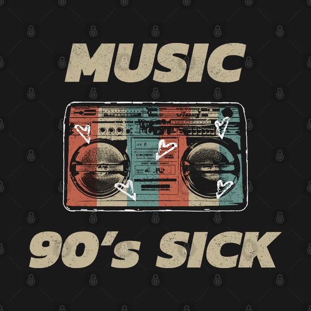 Music 90's sick shirt T-Shirt by ARMU66