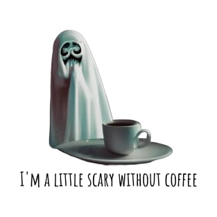 I'm a Little Scary Without Coffee T-Shirt