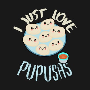 El Salvador Food, I Just Love Pupusas, El Salvador Flag T-Shirt