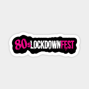 80s Lockdown Fest Magnet