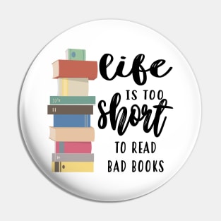 Life Is Too Short To Read Bad Books Pin