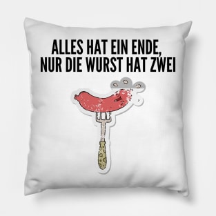 Alles hat ein Ende, nur die Wurst hat zwei. Pillow