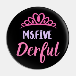 Miss five derful Pin