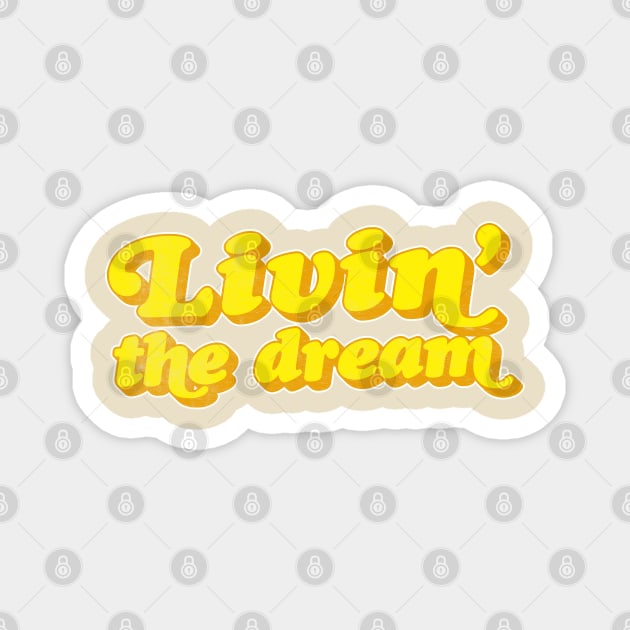 Livin' The Dream  //// Retro Typographic Design Magnet by DankFutura