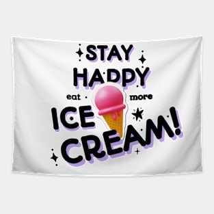 Stay happy, eat more ice cream Tapestry