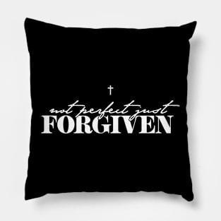 Not Perfect Just Forgiven, Christian, Cross, Jesus, Faith Pillow