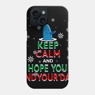 Mr. Narwhal Elf Christmas Keep Calm and Hope You Find Your Dad Phone Case