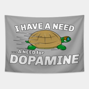 I Have A Need For Dopamine Turtle Tapestry