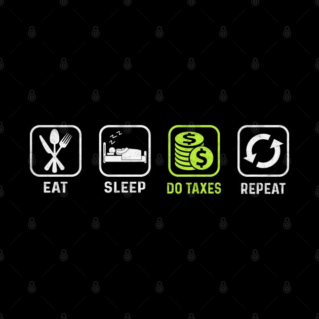 Eat Sleep Do Taxes Repeat Accounting Funny Accountant CPA by WildFoxFarmCo