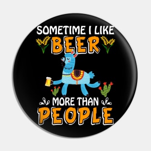 Sometimes I Like Beer More Than People Llama Pin