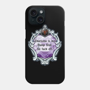 Amulet Charisma is my Dump Stat. So Fuck Off. Phone Case