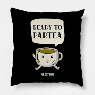 Ready to partea all day long Pillow