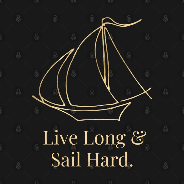 Live Long & Sail Hard. by CityNoir