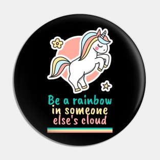 Be a rainbow in someone else's cloud Pin