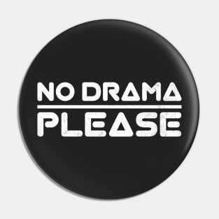 No Drama Please black and white Pin