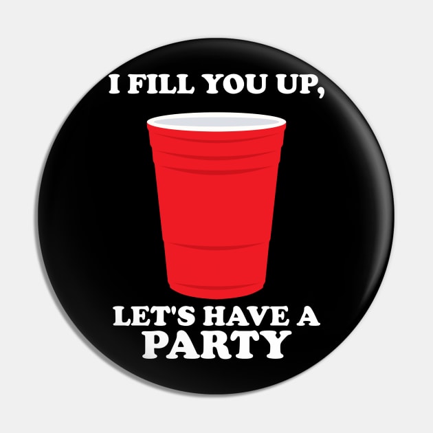 I Fill You Up, Let's Have A Party Pin by maddude