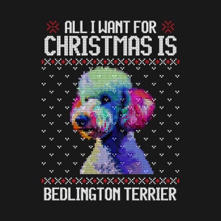 All I Want for Christmas is Bedlington Terrier - Christmas Gift for Dog Lover T-Shirt