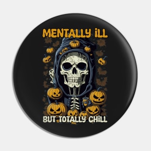 Groovy Mentally Ill But Totally Chill Halloween Skeleton Pin