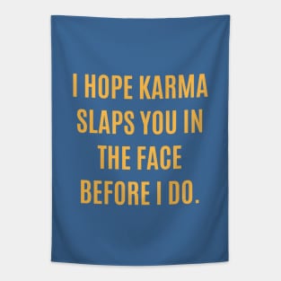 I Hope Karma Slaps You In The Face Tapestry