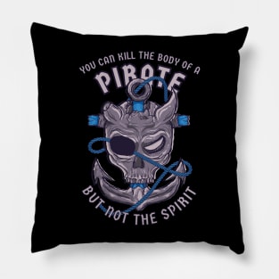 Pirate. You can kill the body of a pirate, but not the spirit Pillow