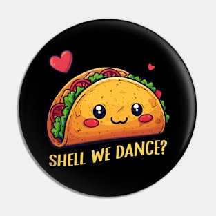 Funny Taco Shirt | Shell we Dance Pin