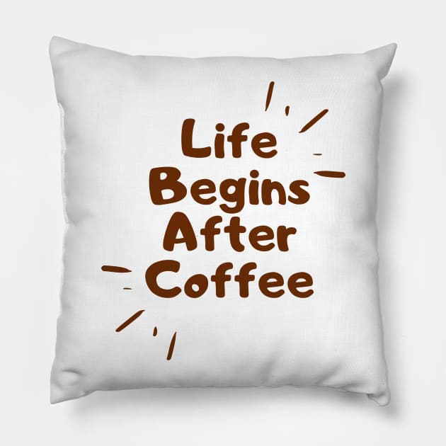 life begins after coffee Pillow by emofix