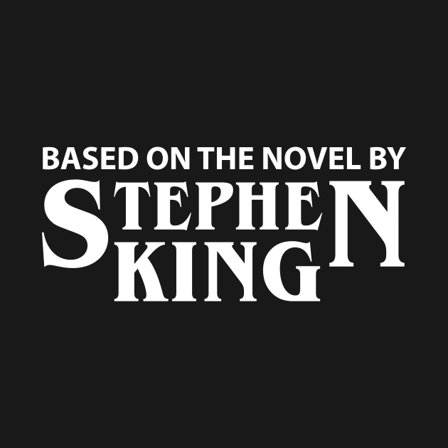 Based on the novel by Stephen King by anupasi