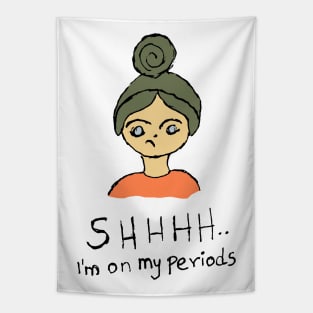 Shhh I am on my periods illustration Tapestry