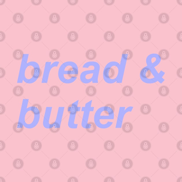 bread & butter by miasohungry