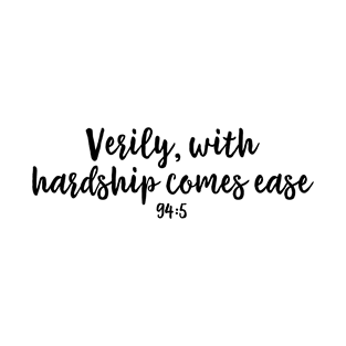 Verily, with hardship comes ease T-Shirt