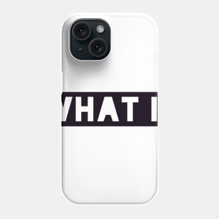 What if t-shirt Phone Case