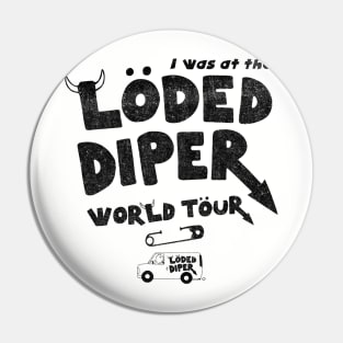 I Was At The Loded Diper World Tour Lts Pin
