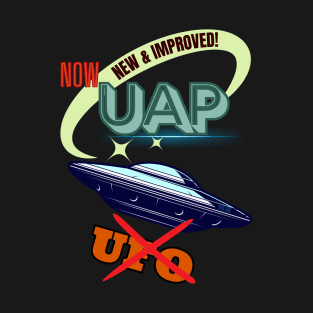 New and Improved! UAP > UFO T-Shirt