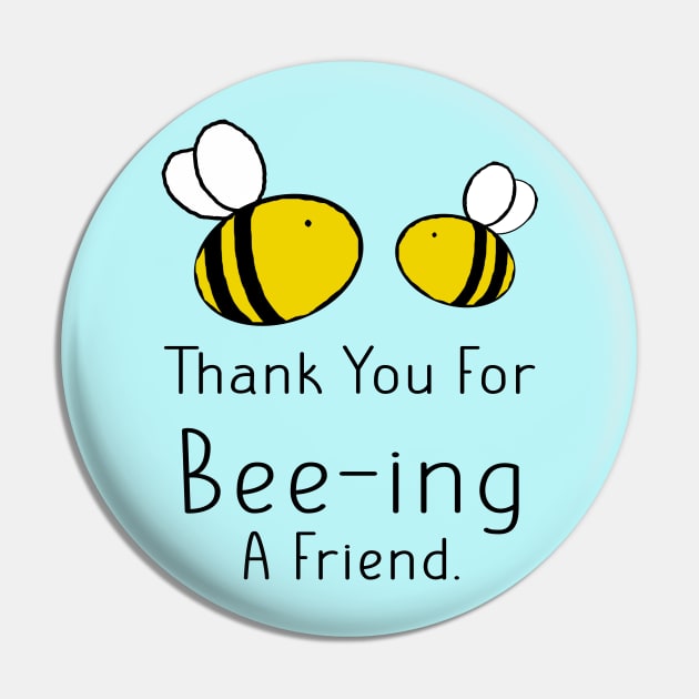 Cute Wholesome Bee Thank You For Being A Friend Pin by Punderstandable