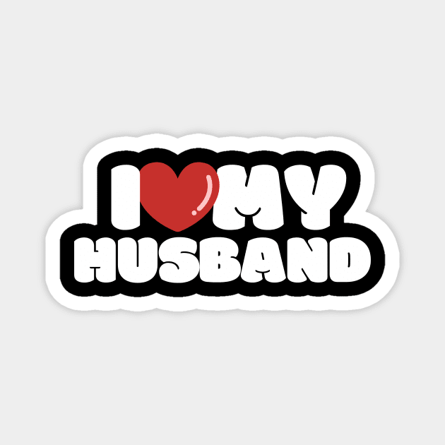 I love my husband, I heart my husband Magnet by FTF DESIGNS