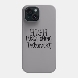 High Functioning Introvert t-shirt Phone Case