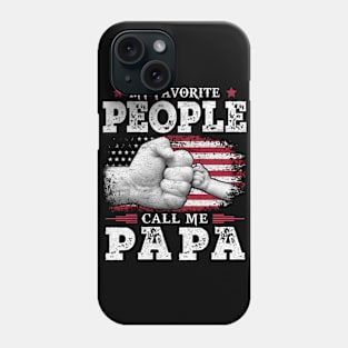 My Favorite People Call Me Papa US Flag Funny Dad Gifts Fathers Day Phone Case