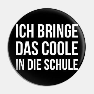 ICH BRINGE DAS COOLE IN DIE SCHULE funny saying lustige Sprüche Pin