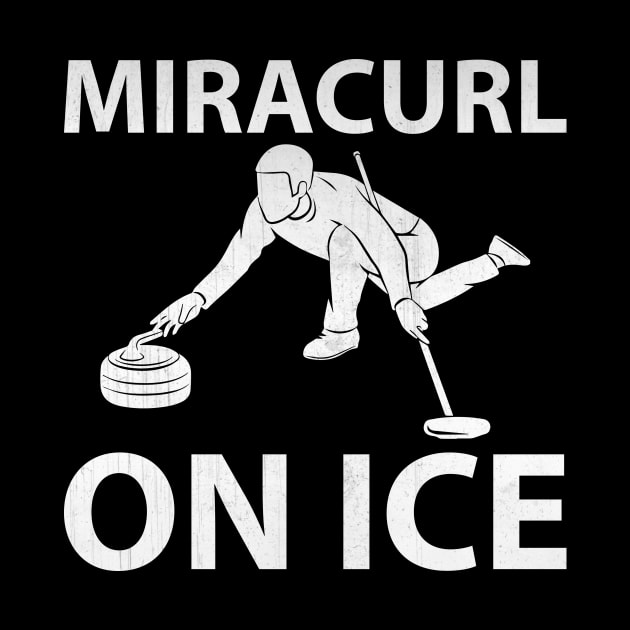 Funny Miracurl on Ice Novelty Curling Gift by TheLostLatticework