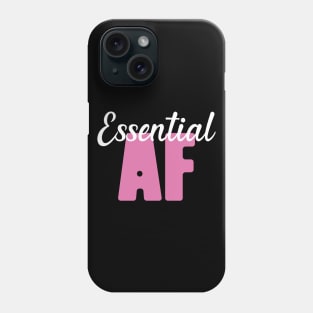 Essential Af Gift Nurse Phone Case